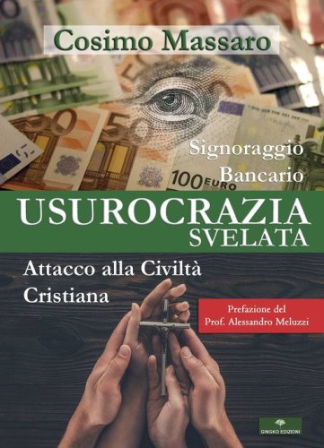 Usurocrazia svelata. Attacco alla civilt&agrave; cristiana