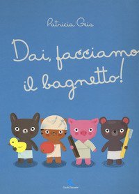 Dai, facciamo il bagnetto!