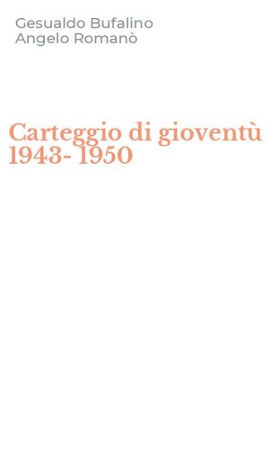 Carteggio di giovent&ugrave; 1943-1950