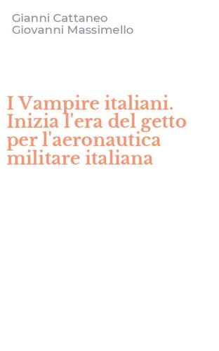 I Vampire italiani. Inizia l'era del getto per l'aeronautica militare italiana