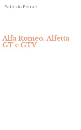 Alfa Romeo. Alfetta GT e GTV