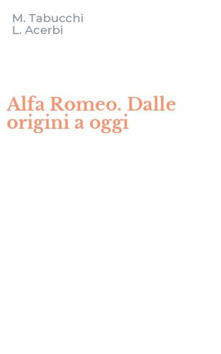 Alfa Romeo. Dalle origini a oggi