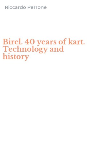 Birel. 40 years of kart. Technology and history