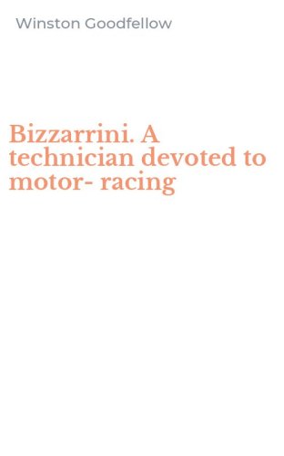 Bizzarrini. A technician devoted to motor-racing