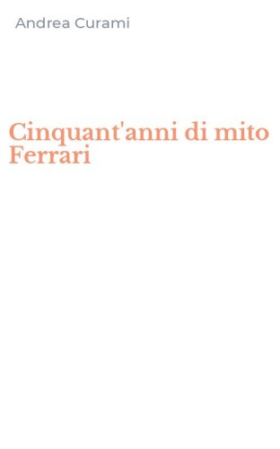Cinquant'anni di mito Ferrari