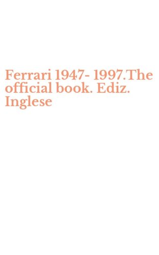 Ferrari 1947-1997.The official book. Ediz. Inglese