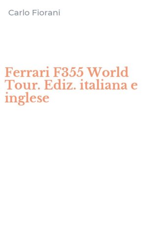 Ferrari F355 World Tour. Ediz. italiana e inglese