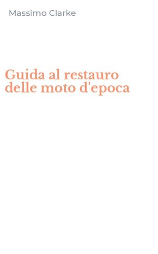 Guida al restauro delle moto d'epoca