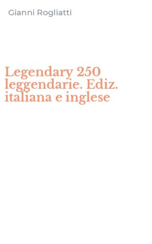 Legendary 250 leggendarie. Ediz. italiana e inglese