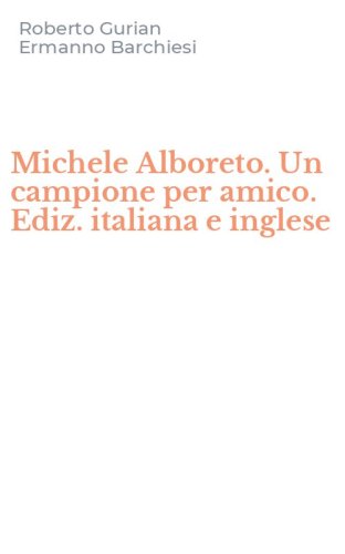 Michele Alboreto. Un campione per amico. Ediz. italiana e inglese