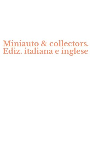 Miniauto & collectors. Ediz. italiana e inglese