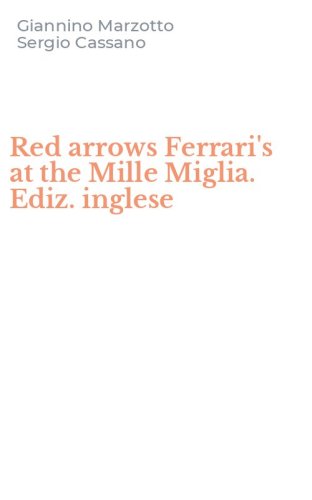 Red arrows Ferrari's at the Mille Miglia. Ediz. inglese