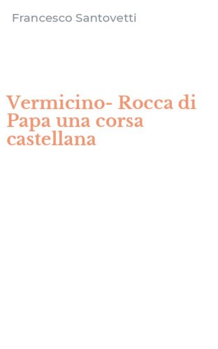 Vermicino-Rocca di Papa una corsa castellana