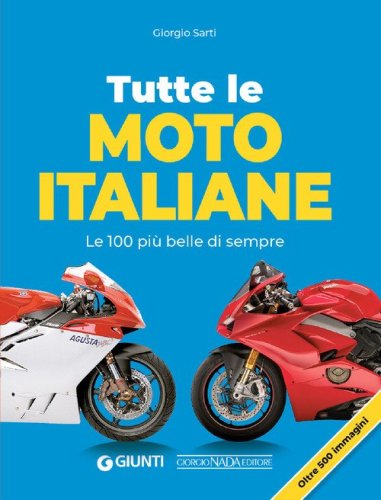 Tutte le moto italiane. Le 100 pi&ugrave; belle di sempre