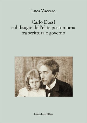 Carlo Dossi e il disagio dell'&eacute;lite postunitaria fra scrittura e governo