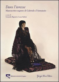 &laquo;Dans l'ivresse&raquo;. Manoscritto segreto di Gabriele d'Annunzio