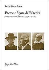 Forme e figure dell'alterit&agrave;. Studi su De Amicis, Capuana e Camillo Boito