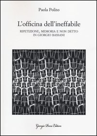L'officina dell'ineffabile. Ripetizione, memoria e non detto in Giorgio Bassani - (L')