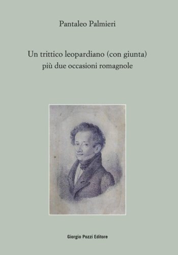 Un trittico leopardiano (con giunta) pi&ugrave; due occasioni