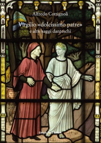 Virgilio &laquo;dolcissimo patre&raquo; e altri saggi danteschi