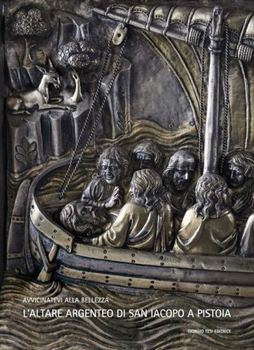 L'altare argenteo di san Iacopo a Pistoia. Ediz. italiana e spagnola