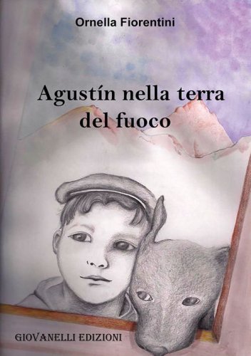 Agust&igrave;n nella terra del fuoco