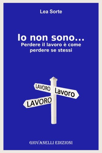 Io non sono... Perdere il lavoro &egrave; come perdere se stessi