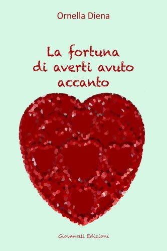 La fortuna di averti avuto accanto