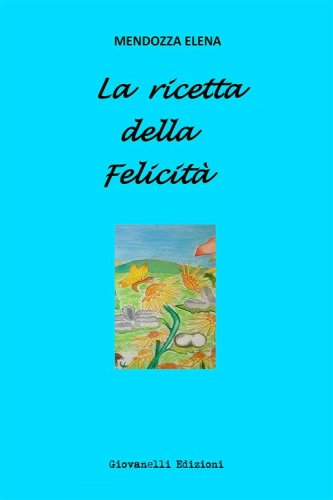 La ricetta della felicit&agrave;