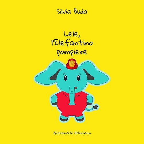 Lele, l'elefantino pompiere