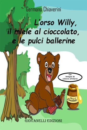 L'orso Willy, il miele al cioccolato e le pulci ballerine
