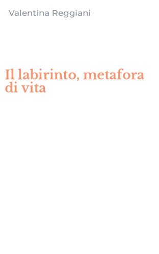 Il labirinto, metafora di vita