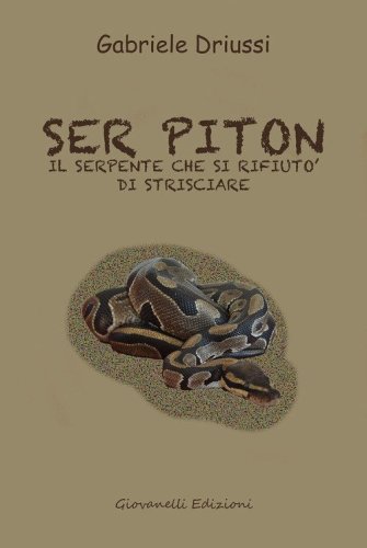 Ser Piton. Il serpente che si rifiut&ograve; di strisciare