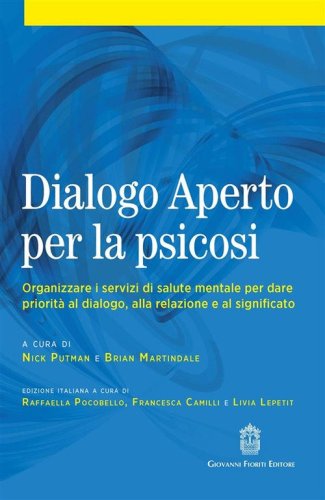 Dialogo aperto per la psicosi. Organizzare i servizi di salute mentale per dare priorit&agrave; al dialogo, alla relazione e al significato