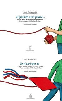 E quando avr&ograve; paura. Libro di lavoro per bambini che hanno vissuto l'esperienza del suicidio di un familiare-Io ci sar&ograve; per te. Come aiutare i bambini che hanno vissuto l'esperienza del suicidio di un familiare