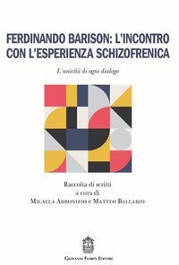 Ferdinando Barison: l'incontro con l'esperienza schizofrenica. L'unicit&agrave; di ogni dialogo