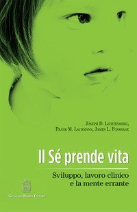 Il S&egrave; prende vita. Sviluppo, lavoro clinico e la mente errante