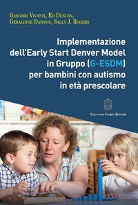 Implementazione dell'Early Start Denver Model in Gruppo (G-Esdm) per bambini con autismo in et&agrave; prescolare