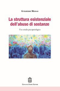 La struttura esistenziale dell'abuso di sostanze. Uno studio psicopatologico