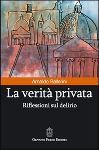 La verit&agrave; privata. Riflessioni sul delirio