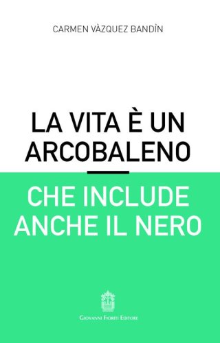 La vita &egrave; un arcobaleno che include anche il nero