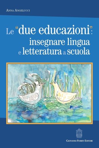 Le &laquo;due educazioni&raquo;: insegnare lingua e letteratura a scuola