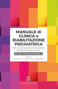 Manuale di clinica e riabilitazione psichiatrica. Dalle conoscenze teoriche alla pratica dei servizi di salute mentale