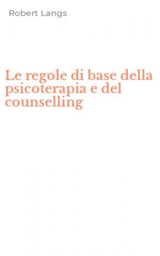 Le regole di base della psicoterapia e del counselling