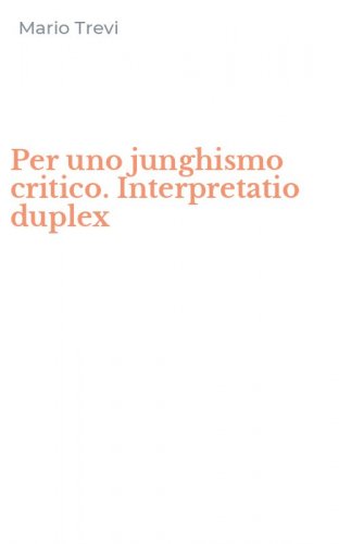 Per uno junghismo critico. Interpretatio duplex
