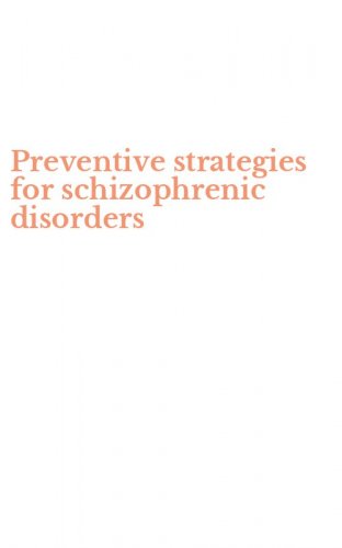 Preventive strategies for schizophrenic disorders