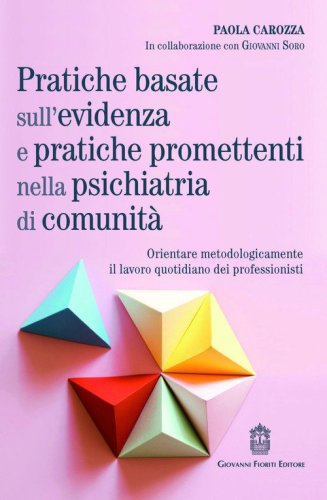 Pratiche basate sull'evidenza e pratiche promettenti nella psichiatria di comunit&agrave;. Orientare metodologicamente il lavoro quotidiano dei professionisti