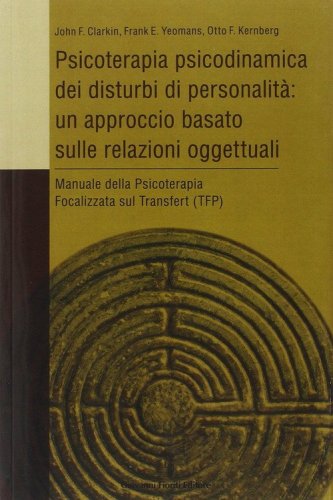 Psicoterapia psicodinamica dei disturbi di personalit&agrave;: un approccio basato sulle relazioni oggettuali