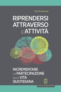 Riprendersi attraverso l'attivit&agrave;. Incrementare la partecipazione alla vita quotidiana