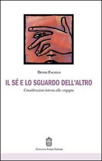 Il s&eacute; e lo sguardo dell'altro. Considerazioni intorno alla vergogna